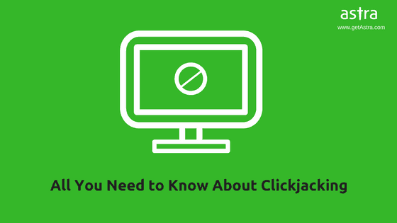 Clickjacking Attacks – All You Need to Know