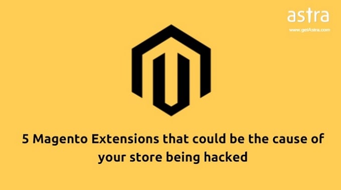 5 Magento Extensions that could be the cause of your store being hacked