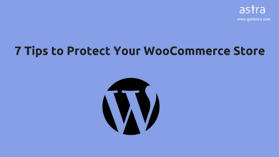 WooCommerce Security Basics: 7 Tips to Protect your eCommerce Site