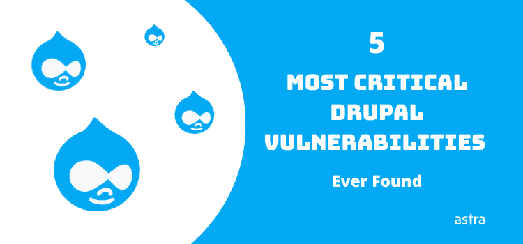 5 Most Critical Vulnerabilities Ever Found on Drupal