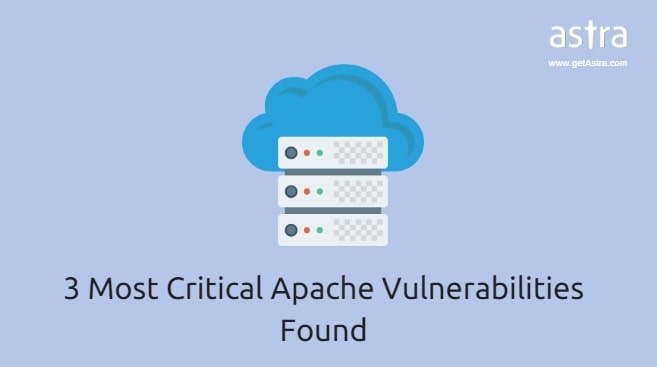 3 Most Critical Apache Vulnerabilities Found
