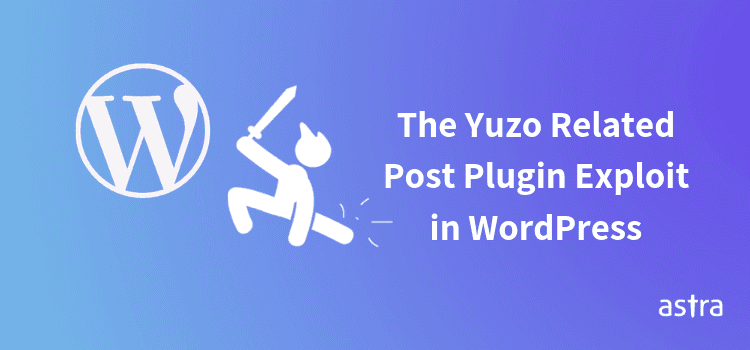 The Yuzo Related Posts Plugin Exploit in WordPress
