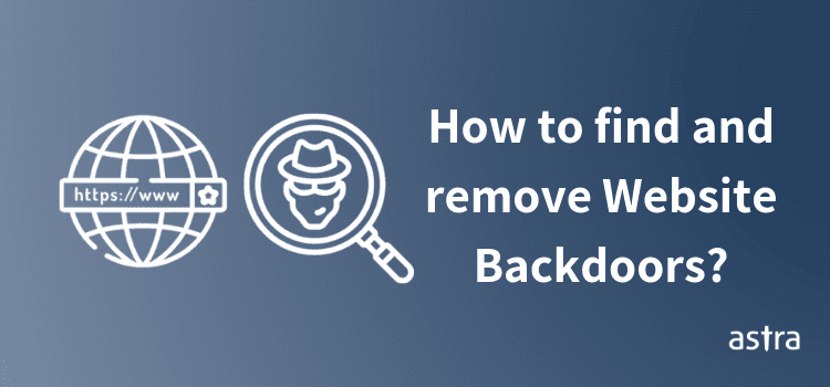 How to Find and Remove Website Backdoors