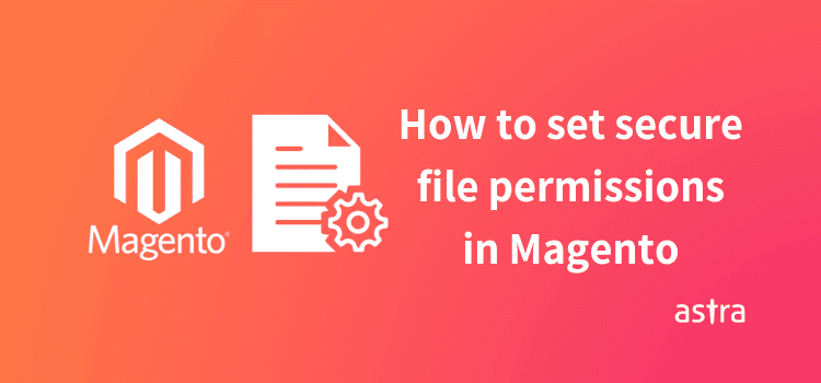How to Set Secure File & Folder Permissions in Magento 1.x & 2.x?