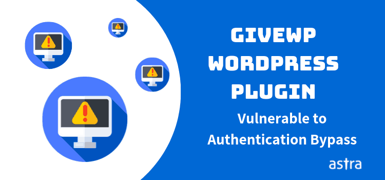 Authentication Bypass Vulnerability Found in GiveWP Plugin – Update Immediately