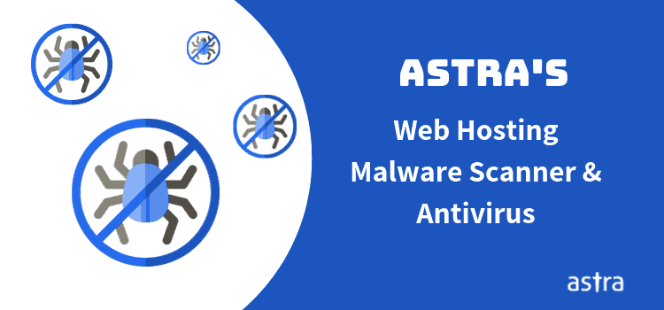 Astra’s Web Hosting Malware Scanner and Antivirus