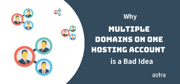 Why Multiple Domains on One Hosting Account is a Bad Idea