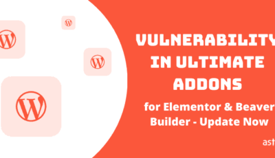 Vulnerability in Ultimate Addons for Elementor & Beaver Builder - Update Required