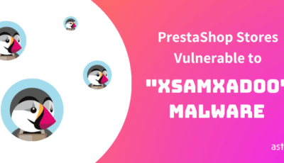 PrestaShop Issued a Warning Against "XsamXadoo" Malware