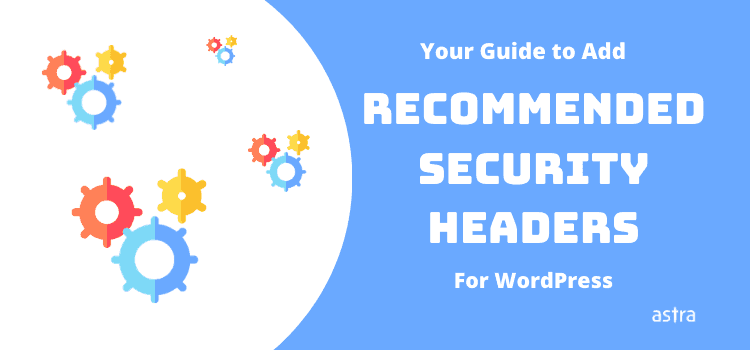 What are WordPress Security Headers and How to Add Them to Your Website – [Scanner Included]