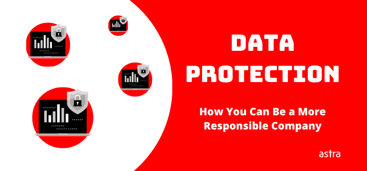 Data Protection: How You Can Be a More Responsible Company