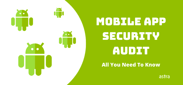 Mobile App Security Audit: All You Need To Know