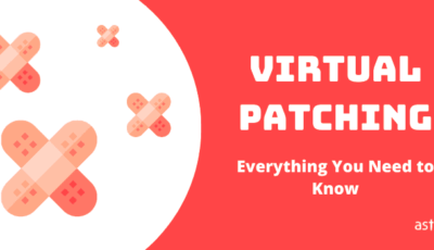 Virtual Patching: Everything You Need to Know