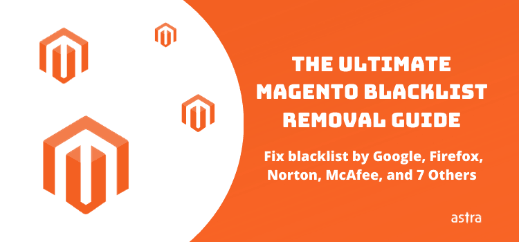 Fix Magento Blacklist by Google, Norton, McAfee, AVG, Kaspersky, MalwareBytes & Other Engines