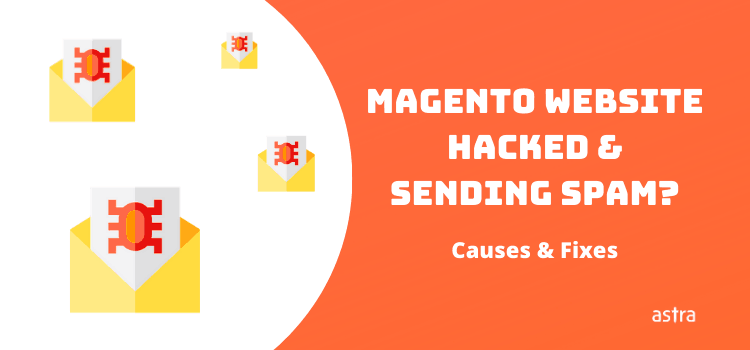 Magento Website Hacked and Sending Spam Emails. How to Fix?