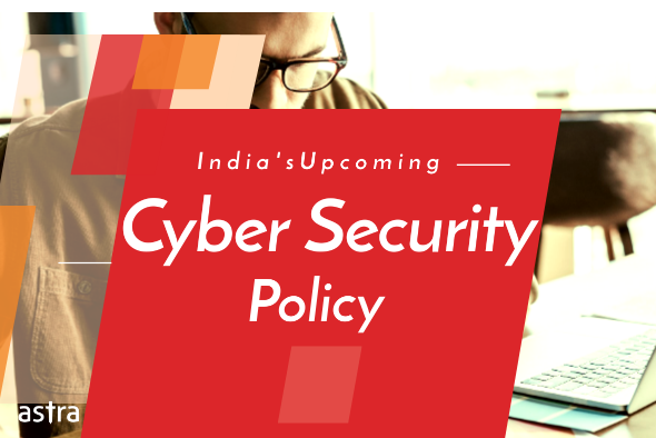 5 Essential Points That Should Make It To India’s New Cyber Security Policy