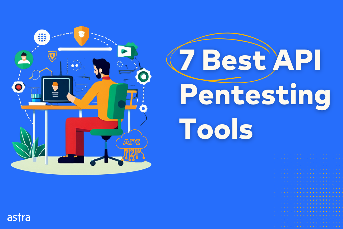 7 Best API Penetration Testing Tools to Use in 2024