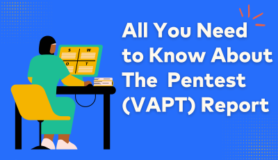 All You Need to Know About The Pentest (VAPT) Report