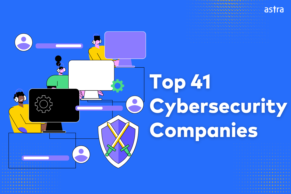 41 Top Cyber Security Companies Around The World 2024